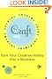 Craft, Inc.: Turn Your Creative Hobby into a Business