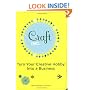 Craft, Inc.: Turn Your Creative Hobby into a Business