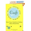 Craft Inc.: Turn Your Creative Hobby into a Business