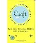 Craft, Inc.: Turn Your Creative Hobby into a Business