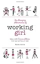 The Amazing Adventures of Working Girl: Real-Life Career Advice You Can Actually Use