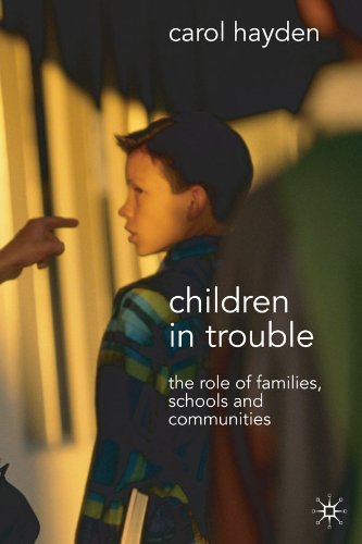 Children in Trouble: The Role of Families, Schools and Communities