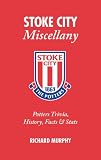 Stoke City Miscellany: Potters Trivia, History, Facts & Stats