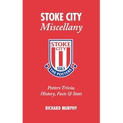 Stoke City Miscellany: Potters Trivia, History, Facts and Stats