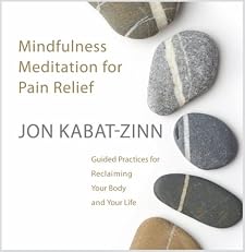 Mindfulness Meditation for Pain Relief: Guided Practices for Reclaiming Your Body and Your Life [Audiobook] [Audio CD] — by Jon Kabat-Zinn