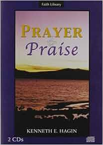 Prayer and Praise: Kenneth E. Hagin: 9781606160428: Amazon.com: Books