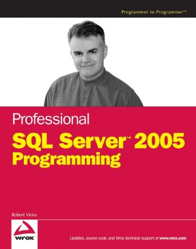 Professional SQL Server 2005 Programming, by Robert Vieira Professional SQL Server 2005 Programming, by Robert Vieira
