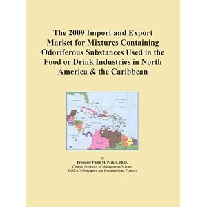 The 2009 Import and Export Market for Mixtures Containing Odoriferous Substances Used in... by Icon Group