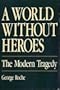 A World Without Heroes:  The Modern Tragedy