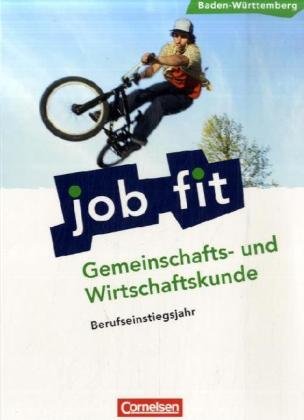 Cornelsen Verlag Job Fit - Gemeinschafts- und Wirtschaftskunde - Baden-W&uuml;rttemberg/BEJ: Sch&uuml;lerbuch mit eingelegten L&ouml;sungen: Berufseinstiegsjahr