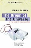 The Origin of the Universe (Science Masters Series)