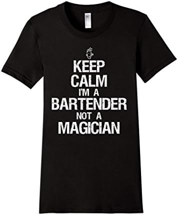Women's KEEP CALM I AM A BARTENDER NOT A MAGICIAN T-SHIRT Small Black