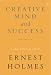 The Creative Mind and Success by Ernest Holmes