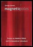 Magnetic Poles : essays on modern Polish and comparative literature