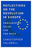 Reflections on the Revolution In Europe: Immigration, Islam, and the West