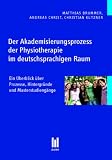 Der Akademisierungsprozess der Physiotherapie im deutschsprachigen Raum: Ein �berblick �ber Prozesse, Hintergr�nde und Masterstudieng�nge