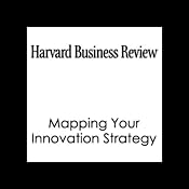 Mapping Your Innovation Strategy (Harvard Business Review) | [Scott D. Anthony, Matt Eyring, Lib Gibson, Harvard Business Review]