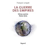 La guerre des empires: Chine contre �tats-Unispar Fran�ois Lenglet
