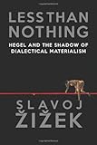 Less than nothing : Hegel and the shadow of dialectical materialism