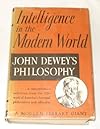 Intelligence in the Modern World (john dewey's philosophy)