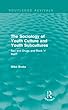 The Sociology of Youth Culture and Youth Subcultures (Routledge Revivals): Sex and Drugs and Rock 'n' Roll?