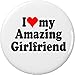 I Love my Amazing Girlfriend 2.25â€ Large Pinback Button Pin Heart Boyfriend