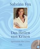 &Uuml;ber das Heilen von Krisen: Spiritualit&auml;t f&uuml;rs Leben - Sabrina Fox