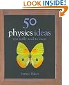50 Physics Ideas You Really Need to Know (50 Ideas You Really Need to Know Series)
