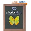 50 Physics Ideas You Really Need to Know (50 Ideas You Really Need to Know Series)