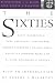 The Sixties: Recollections of the Decade from Harper's Magazine (American Retrospective Series) Image