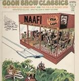 Goon Show Classics Vol. 2: The Jet-Propelled Guided NAAFI & The Evils of Bushey Spon