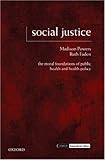 Social Justice: The Moral Foundations of Public Health and Health Policy (Issues in Biomedical Ethics)