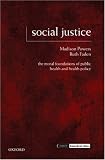 Social Justice: The Moral Foundations of Public Health and Health Policy (Issues in Biomedical Ethics)