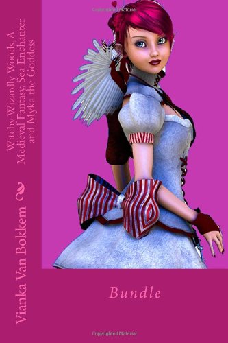 Witchy Wizardly Woods, A Medieval Fantasy, Sea Enchanter and Myka the Goddess: Bundle