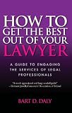 How to get the best out of your lawyer : a guide to engaging the services of legal professionals
