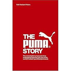 The Puma Story: The remarkable turnaround of an endangered species into one of the world's hottest sportlifestyle brands