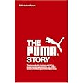The Puma Story: The remarkable turnaround of an endangered species into one of the world's hottest sportlifestyle brands