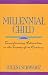Image of Millennial Child : Transforming Education in the Twenty-First Century