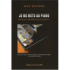 Je me mets au piano : M�thode pour adulte d�butant, press� et paresseux...