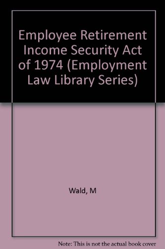 Erisa: A Comprehensive Guide (Employment Law Library Series), by Martin Wald, David E. Kenty