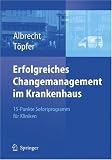 Erfolgreiches Changemanagement im Krankenhaus: 15-Punkte Sofortprogramm f���r Kliniken (German Edition)