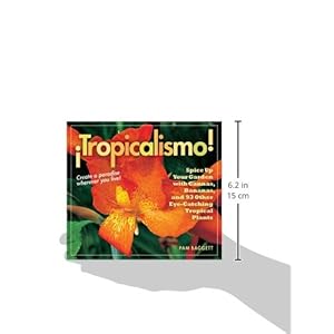 ¡Tropicalismo!: Spice Up Your Garden with Cannas, Bananas, and 93 Other Eye-Catching Tropical Plants