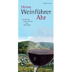 Henns Weinf�hrer Ahr: Geschichte, Lagen, Weine und Reisetipps
