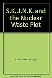 S.K.U.N.K. and the nuclear waste plot