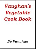 Vaughan's Vegetable Cook Book