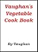 Vaughan's Vegetable Cook Book