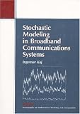 Stochastic Modeling in Broadband Communications Systems (Monographs on Mathematical Modeling and Computation)
