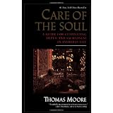 Care of the Soul : A Guide for Cultivating Depth and Sacredness in Everyday Life