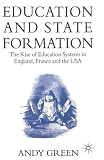 Education and state formation : the rise of education systems in England, France and the USA