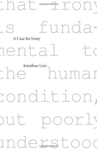 A Case for Irony (The Tanner lectures on human values)